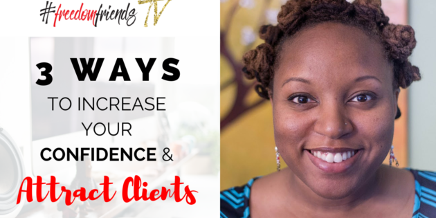 3 Ways to Increase Your Confidence & Attract Clients